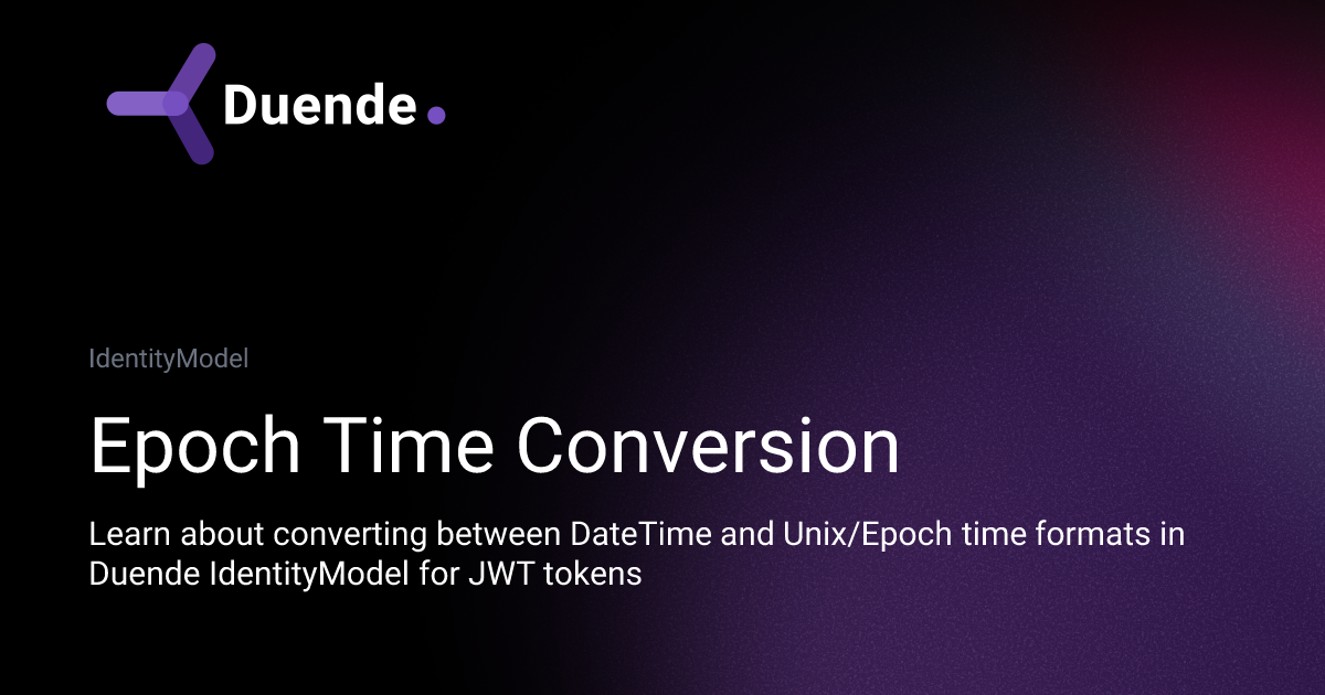 Epoch Time Conversion | Duende Software Docs