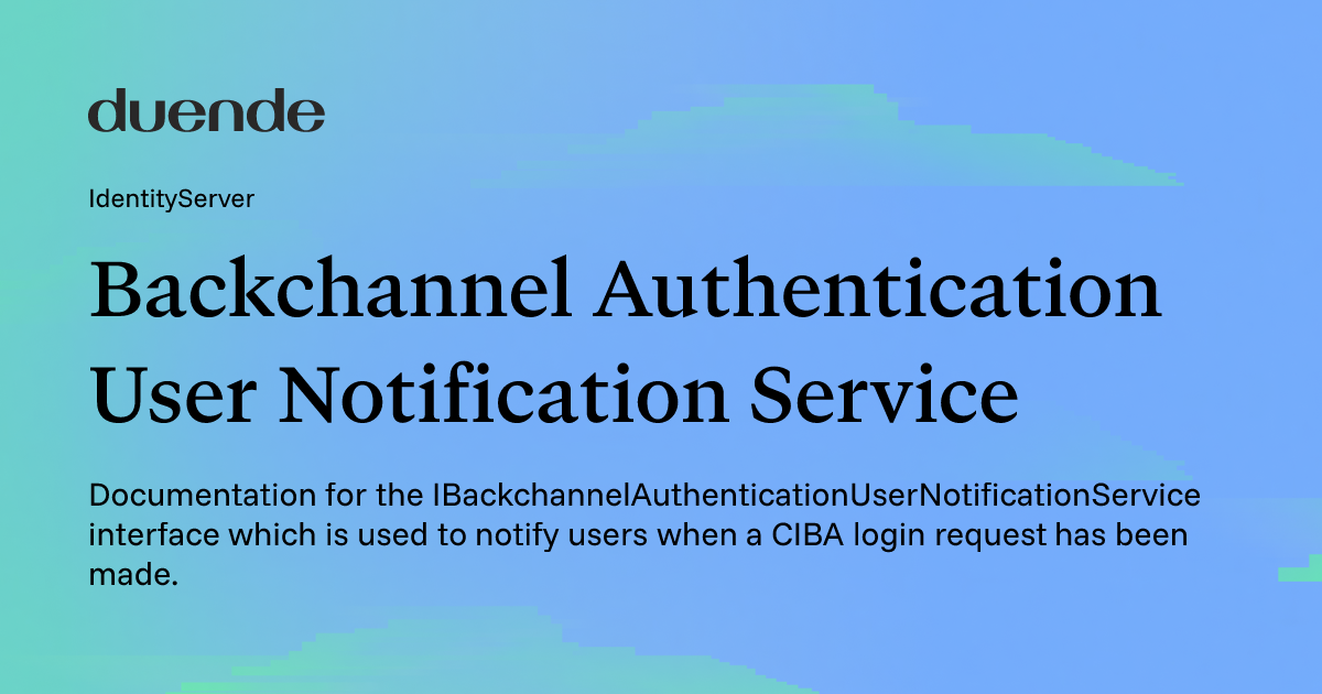 Backchannel Authentication User Notification Service | Duende Docs