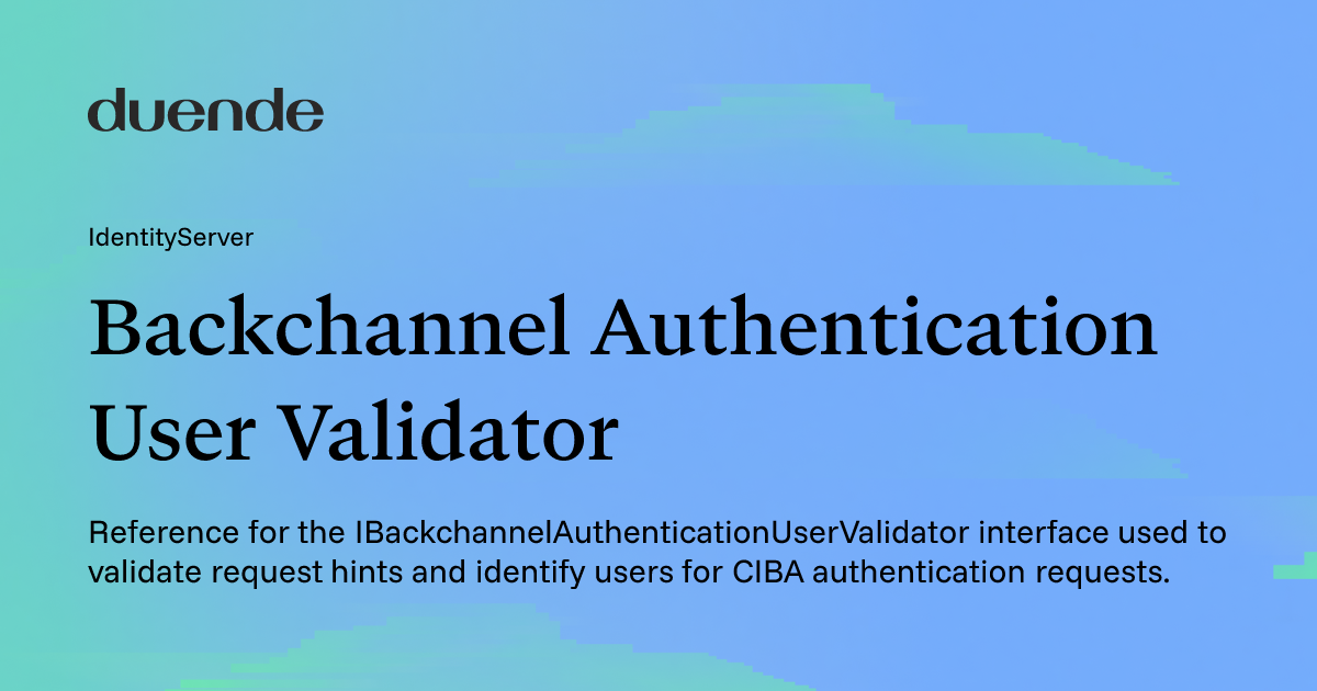 Backchannel Authentication User Validator | Duende Docs