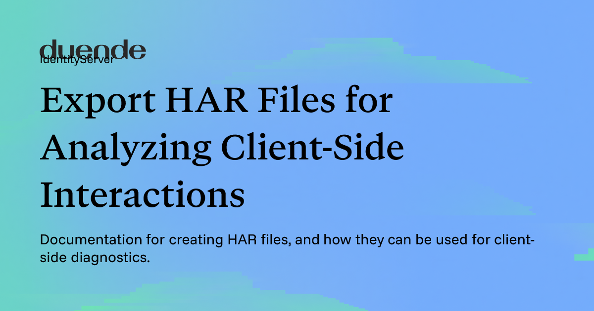 Export HAR Files for Analyzing Client-Side Interactions | Duende ...